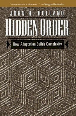 John Holland - Hidden Order: How Adaptation Builds Complexity (Helix Books) - 9780201442304 - V9780201442304