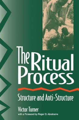 Victor Turner - The Ritual Process: Structure and Anti-Structure (Foundations of Human Behavior) - 9780202011905 - V9780202011905