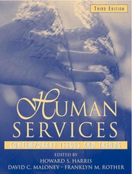 Harris, Howard S.; Maloney, David C.; Rother, Franklyn M. - Human Services: Contemporary Issues and Trends - 9780205327706 - V9780205327706