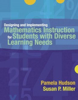 Pamela Hudson - Designing and Implementing Mathematics Instruction for Students with Diverse Learning Needs - 9780205442065 - V9780205442065