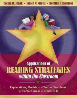 Frank, Cecilia B.; Grossi, Janice M.; Stanfield, Dorothy J. - Applications of Reading Strategies within the Classroom - 9780205456031 - V9780205456031