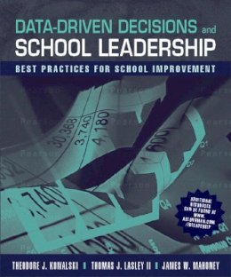 Kowalski, Theodore J.; Sweetland, Scott R.; Lasley, Thomas J., Ii; Mahoney, James W. - Data-Driven Decisions and School Leadership: Best Practices for School Improvement - 9780205496686 - V9780205496686