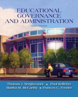 Sergiovanni, Thomas J.; Kelleher, Paul; McCarthy, Martha M.; Fowler, Frances C. - Educational Governance and Administration - 9780205581931 - V9780205581931