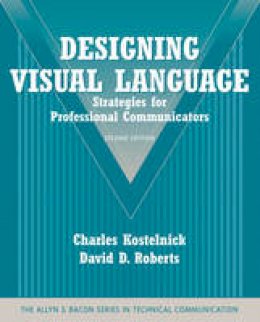 David D. Roberts - Designing Visual Language: Strategies for Professional Communicators (Part of the Allyn & Bacon Series in Technical Communication) (2nd Edition) - 9780205616404 - V9780205616404