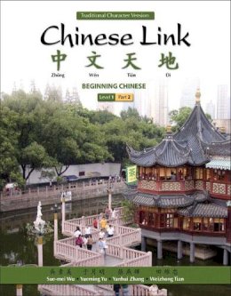 Wu, Sue-Mei; Yu, Yueming; Zhang, Yanhui; Tian, Weizhong - Chinese Link: Beginning Chinese, Traditional Character Version, Level 1/Part 2 - 9780205691999 - V9780205691999