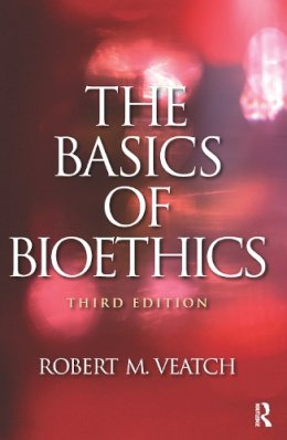 Robert M. Veatch - The Basics of Bioethics - 9780205765621 - V9780205765621