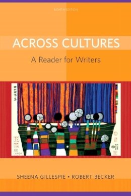 Gillespie, Sheena; Becker, Robert - Across Cultures: A Reader for Writers - 9780205780372 - V9780205780372