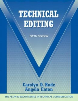 Rude, Carolyn D.; Eaton, Angela - Technical Editing: Technical Editing_5 (Allyn & Bacon Series in Technical Communication) - 9780205786718 - V9780205786718