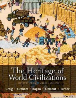 Craig, Albert M.; Graham, William A.; Kagan, Donald M.; Ozment, Steven E.; Turner, Frank M. - The Heritage of World Civilizations: Brief Edition, Volume 2 - 9780205835478 - V9780205835478