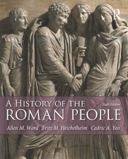 Ward, Allen Mason; Heichelheim, Fritz M.; Yeo, Cedric A. - History of the Roman People - 9780205846795 - V9780205846795