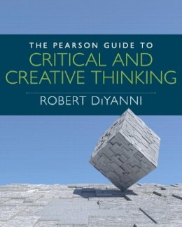 Robert Diyanni - The Pearson Guide to Critical and Creative Thinking (MyThinkingLab Series) - 9780205909247 - V9780205909247