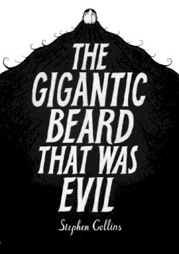 Stephen Collins - The Gigantic Beard That Was Evil - 9780224096287 - V9780224096287