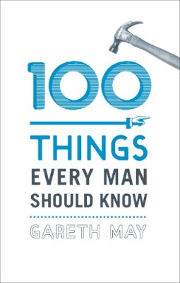 Gareth May - 100 Things Every Man Should Know - 9780224098885 - V9780224098885