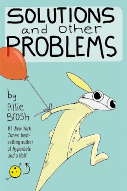 Allie Brosh - Solutions and Other Problems - 9780224101288 - V9780224101288