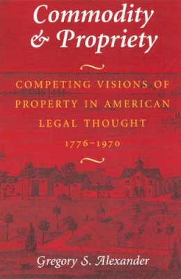 Gregory S. Alexander - Commodity and Propriety - 9780226013541 - V9780226013541