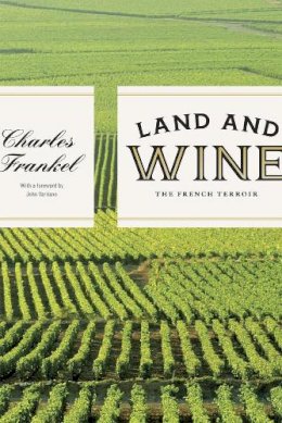 Charles Frankel - Land and Wine: The French Terroir - 9780226014692 - V9780226014692