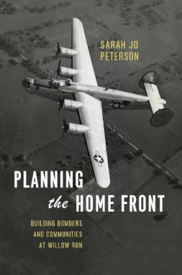 Sarah Jo Peterson - Planning the Home Front - 9780226025421 - V9780226025421