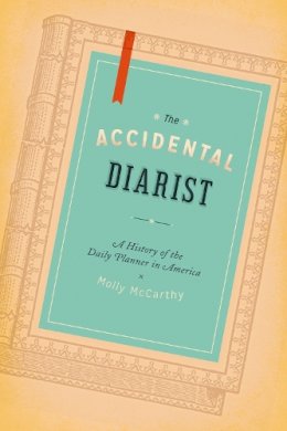 Molly A. Mccarthy - The Accidental Diarist - 9780226033358 - V9780226033358