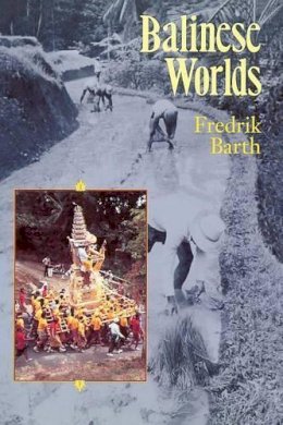 Fredrik Barth - Balinese Worlds - 9780226038346 - V9780226038346