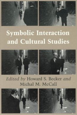 Howard S. Becker - Symbolic Interaction and Cultural Studies - 9780226041186 - V9780226041186