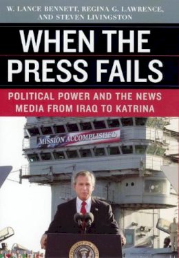 W. Lance Bennett - When the Press Fails - 9780226042848 - V9780226042848