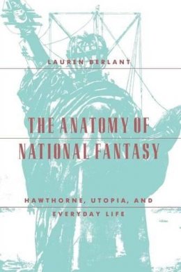 Lauren Berlant - The Anatomy of National Fantasy - 9780226043777 - V9780226043777