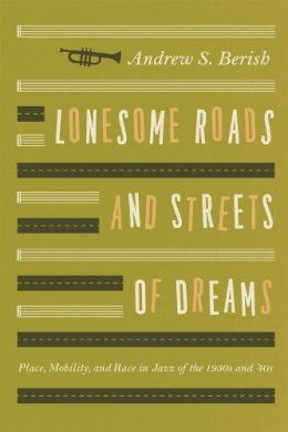 Andrew S. Berish - Lonesome Roads and Streets of Dreams - 9780226044958 - V9780226044958