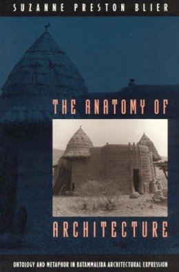 Suzanne Preston Blier - The Anatomy of Architecture - 9780226058610 - V9780226058610