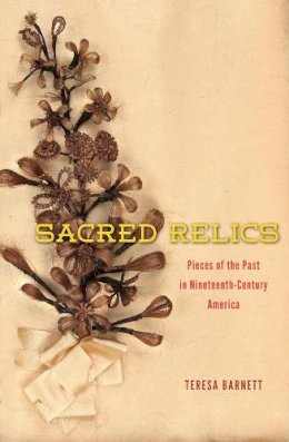 Teresa Barnett - Sacred Relics - 9780226059600 - V9780226059600