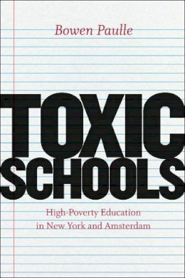 Bowen Paulle - Toxic Schools - 9780226066417 - V9780226066417