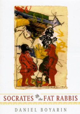 Daniel Boyarin - Socrates and the Fat Rabbis - 9780226069173 - V9780226069173