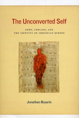 Jonathon Boyarin - The Unconverted Self - 9780226069197 - V9780226069197