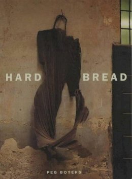 Peg Boyers - Hard Bread - 9780226069654 - V9780226069654