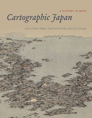 Karen Wigen - Cartographic Japan: A History in Maps - 9780226073057 - V9780226073057