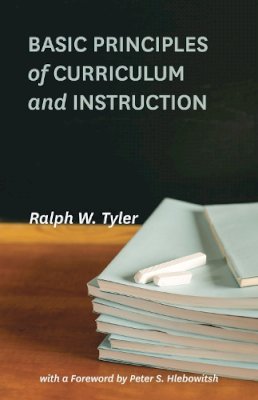 Ralph W. Tyler - Basic Principles of Curriculum and Instruction - 9780226086507 - V9780226086507