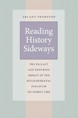 Arland Thornton - Reading History Sideways - 9780226104461 - V9780226104461