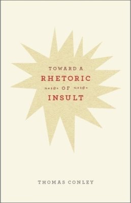 Thomas Conley - Toward a Rhetoric of Insult - 9780226114774 - V9780226114774