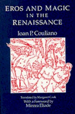 Ioan P. Couliano - Eros and Magic in the Renaissance - 9780226123165 - KSK0000546