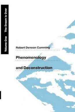 Robert Denoon Cumming - Phenomenology and Deconstruction - 9780226123677 - V9780226123677