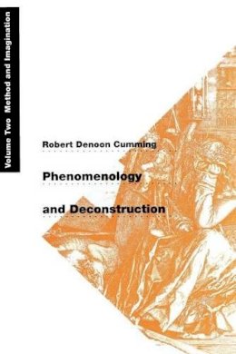 Robert Denoon Cumming - Phenomenology and Deconstruction - 9780226123691 - V9780226123691