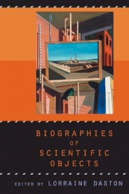 Lorraine Daston - Biographies of Scientific Objects - 9780226136721 - KSK0000701