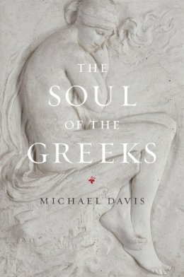 Michael Davis - The Soul of the Greeks: An Inquiry - 9780226137964 - V9780226137964