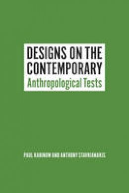 Paul Rabinow - Designs on the Contemporary: Anthropological Tests - 9780226138473 - V9780226138473