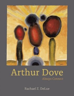 Rachael Ziady Delue - Arthur Dove - 9780226142197 - V9780226142197