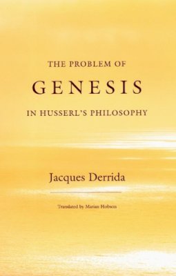 Jacques Derrida - The Problem of Genesis in Husserl's Philosophy - 9780226143156 - V9780226143156