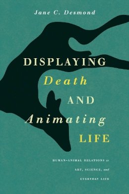 Jane C. Desmond - Displaying Death and Animating Life - 9780226144061 - V9780226144061