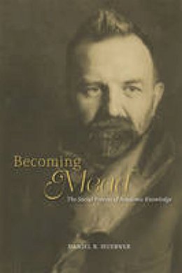 Daniel R. Huebner - Becoming Mead: The Social Process of Academic Knowledge - 9780226171401 - V9780226171401