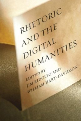 Jim Ridolfo (Ed.) - Rhetoric and the Digital Humanities - 9780226176550 - V9780226176550