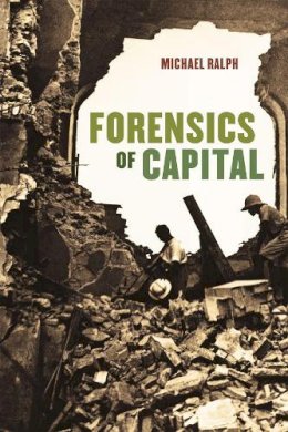 Michael Ralph - Forensics of Capital - 9780226198439 - V9780226198439