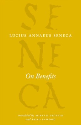 Seneca - On Benefits (The Complete Works of Lucius Annaeus Seneca) - 9780226212227 - V9780226212227